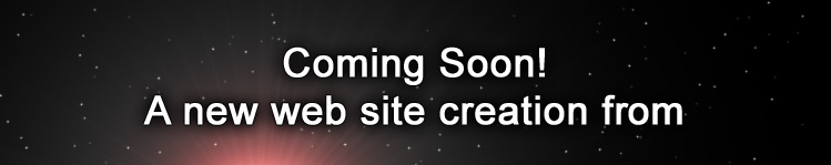 Coming Soon... A new web site creation from